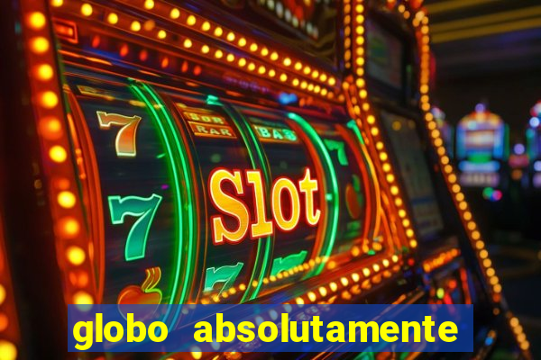 globo absolutamente tudo noticias